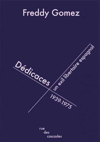 Dédicaces : un exil libertaire espagnol : 1939-1975
