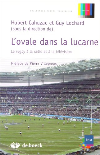 L'ovale dans la lucarne : le rugby à la télévision et à la radio