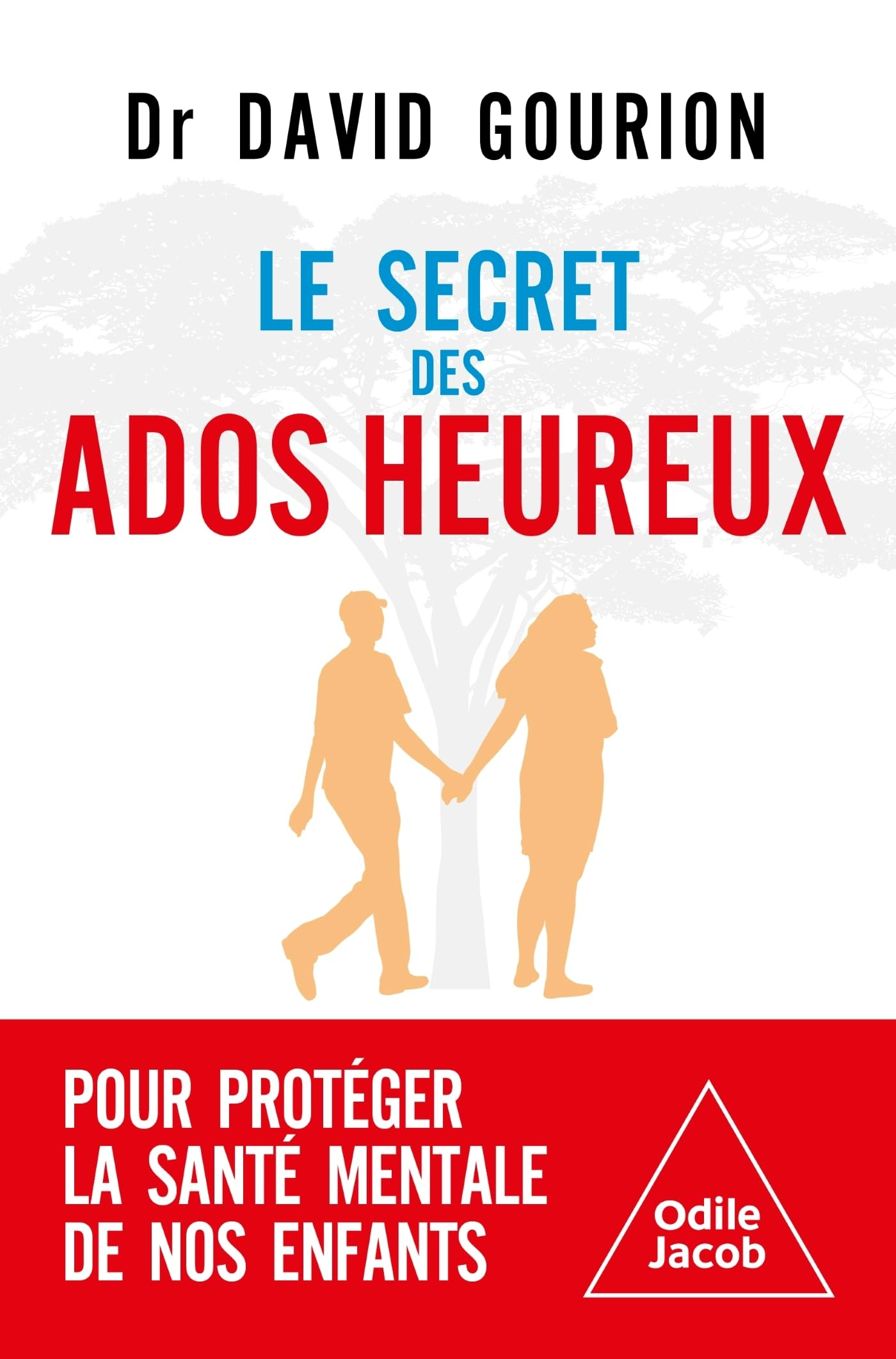 Le secret des ados heureux : pour protéger la santé mentale de nos enfants