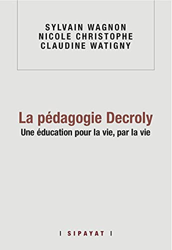 La pédagogie Decroly : une éducation pour la vie, par la vie