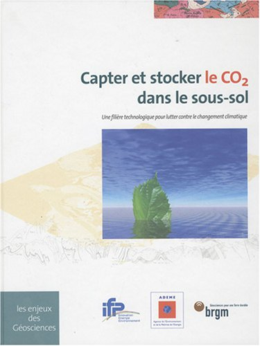 Capter et stocker le CO2 dans le sous-sol : une filière technologique pour lutter contre le changeme