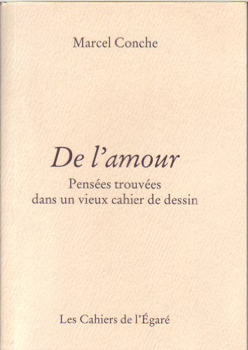 De l'amour : pensées trouvées dans un vieux cahier de dessin
