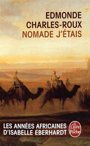 Nomade j'étais : les années africaines d'Isabelle Eberhardt, 1899-1904