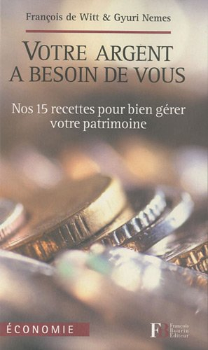 Votre argent a besoin de vous : nos 15 recettes pour bien gérer votre patrimoine