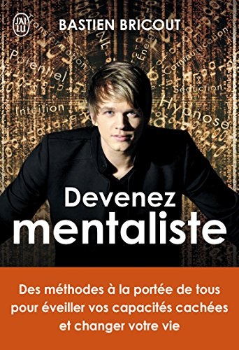 Devenez mentaliste : des méthodes à la portée de tous pour éveiller vos capacités cachées et changer