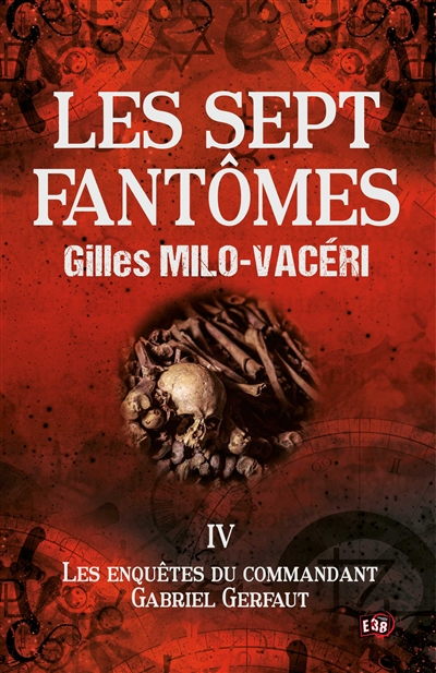 Les sept fantômes: Les Enquêtes du commandant Gabriel Gerfaut Tome 4