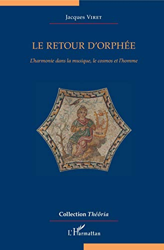 Le retour d'Orphée : l'harmonie dans la musique, le cosmos et l'homme