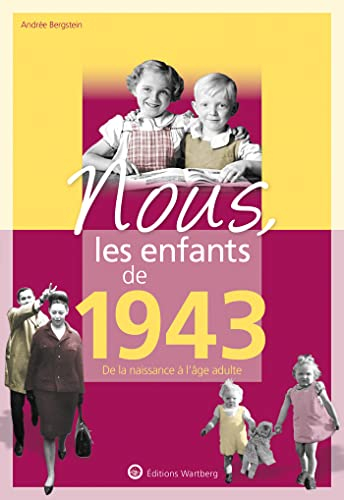 Nous, les enfants de 1943 : de la naissance à l'âge adulte