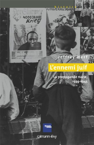 L'ennemi juif : la propagande nazie, 1939-1945