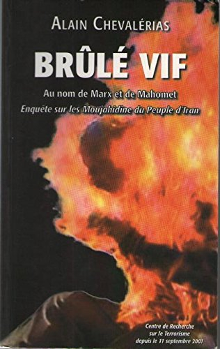 Brûlé vif : au nom de Marx et de Mahomet : enquête sur les Moujahidine du peuple d'Iran
