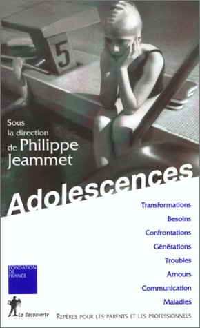 Adolescences : repères pour les parents et les professionnels : transformations, besoins, confrontat