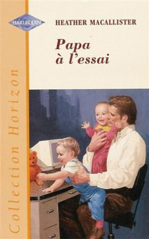 papa à l'essai : collection : harlequin horizon n, 1593