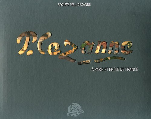 P. Cézanne à Paris et en Ile-de-France