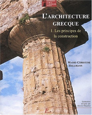 L'architecture grecque. Vol. 1. Les principes de la construction