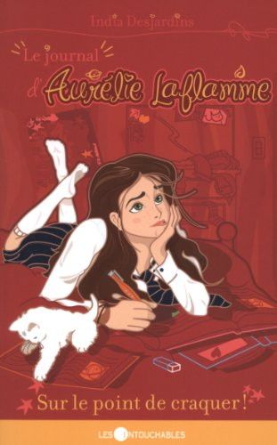 le journal d'aurélie laflamme. 2, sur le point de craquer!