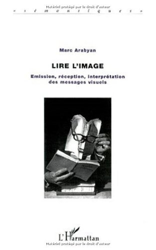 Lire l'image : émission, réception, interprétation des messages visuels
