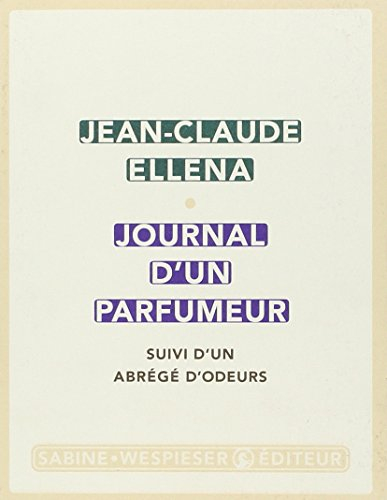 Journal d'un parfumeur. Un abrégé d'odeurs