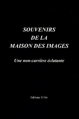 Souvenirs de la maison des images : une non-carrière éclatante
