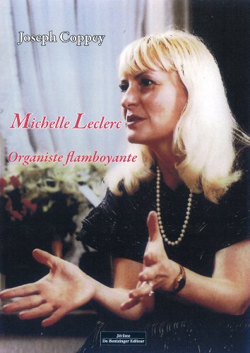Michèle Leclerc, organiste flamboyante : 30 avril 1939-12 septembre 2006