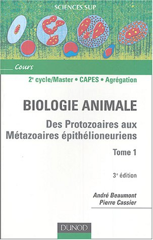 Animale biologie : des protozaoires aux métazoaires épithélioneuriens. Vol. 1. Cours