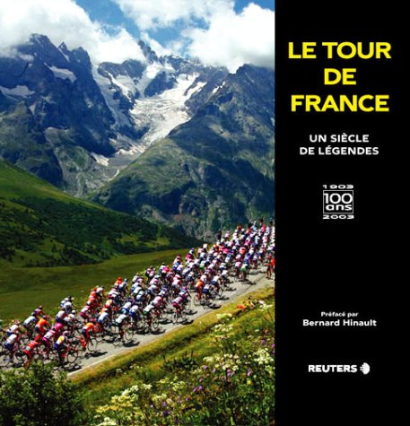 Le Tour de France : un siècle de légendes : 1903-2003, 100 ans