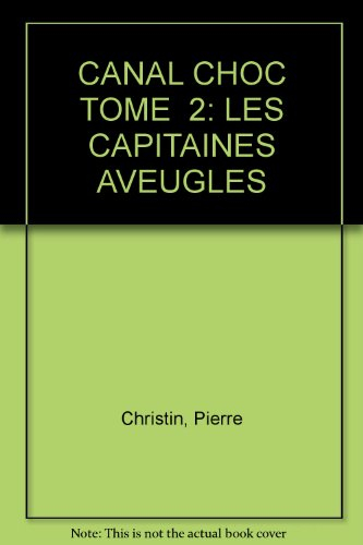 Canal choc. Vol. 2. Les capitaines aveugles