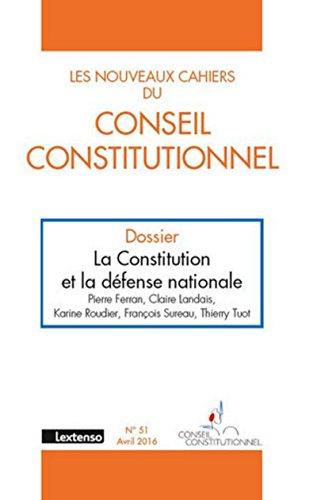 Nouveaux cahiers du Conseil constitutionnel (Les), n° 51. La Constitution et la défense nationale