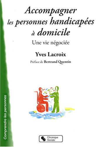 Accompagner les personnes handicapées à domicile : une vie négociée