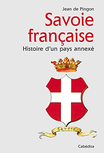 Savoie française : histoire d'un pays annexé