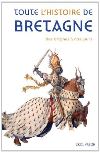 Toute l'histoire de Bretagne : des origines à la fin du XXe siècle