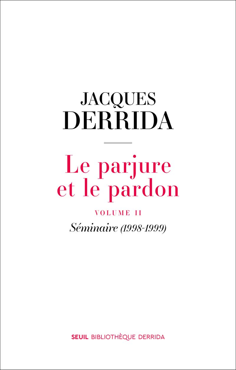 Le parjure et le pardon. Vol. 2. Séminaire (1998-1999)