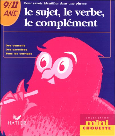 Pour savoir identifier dans une phrase le sujet, le verbe, le complément...9-11 ans