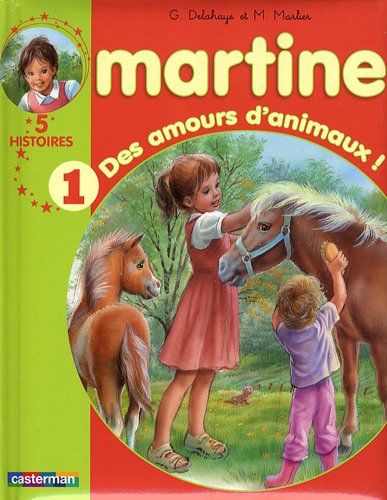 Martine : 5 histoires. Vol. 1. Des amours d'animaux !
