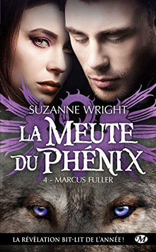 La meute du phénix. Vol. 4. Marcus Fuller