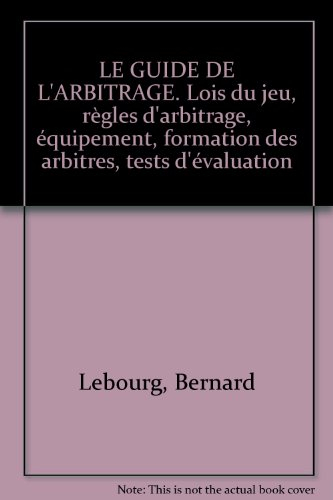 Leçons de football : le guide de l'arbitrage, lois du jeu, règles d'arbitrage, équipement...