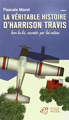 La véritable histoire d'Harrison Travis, hors-la-loi, racontée par lui-même