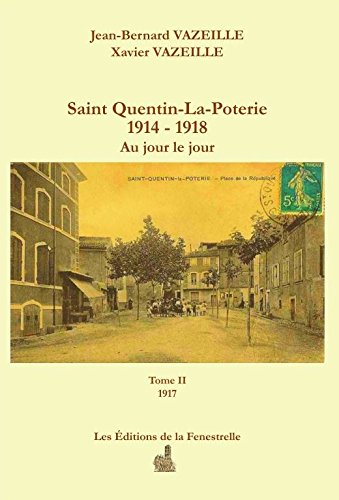 Saint Quentin-La-Poterie 1914 – 1918, au jour le jour - 1917