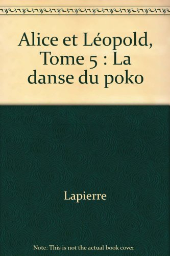 Alice et Léopold. Vol. 5. La danse du Poko
