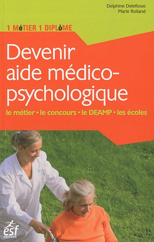 Devenir aide médico-psychologique : le métier, le concours, le DEAMP, les écoles