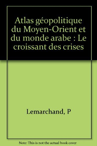 atlas géopolitique du moyen-orient et du monde arabe