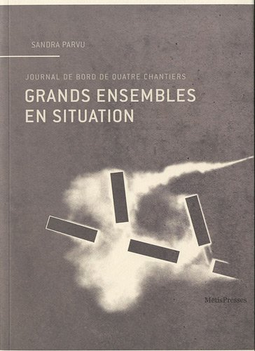 Grands ensembles en situation : journal de bord de quatre chantiers