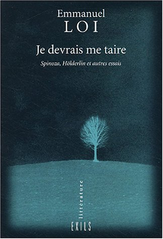 Je devrais me taire : Spinoza, Pascal et autres essais