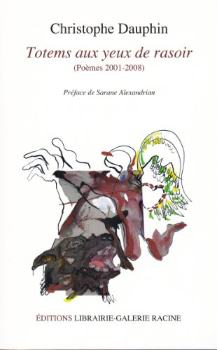 totems aux yeux de rasoir, poèmes 2001-2008
