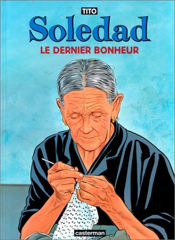 Soledad. Vol. 1. Le dernier bonheur