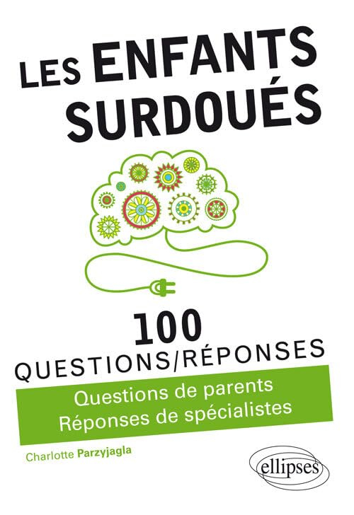 Les enfants surdoués : 100 questions-réponses : questions de parents, réponses de spécialistes