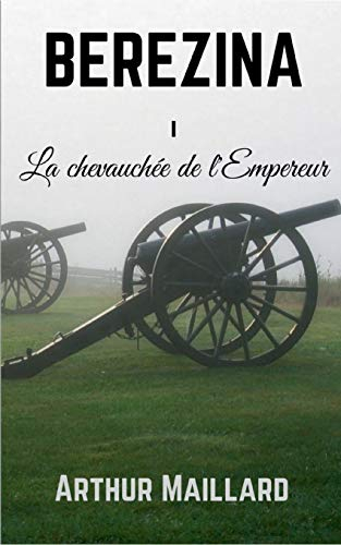 Bérézina : La Chevauchée de l'Empereur