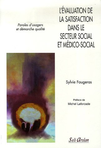 L'évaluation de la satisfaction dans le secteur social et médico-social : paroles d'usagers et démar