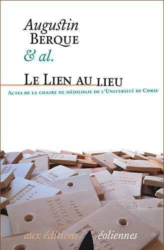 Le lien au lieu : actes de la chaire de mésologie de l'Université de Corse