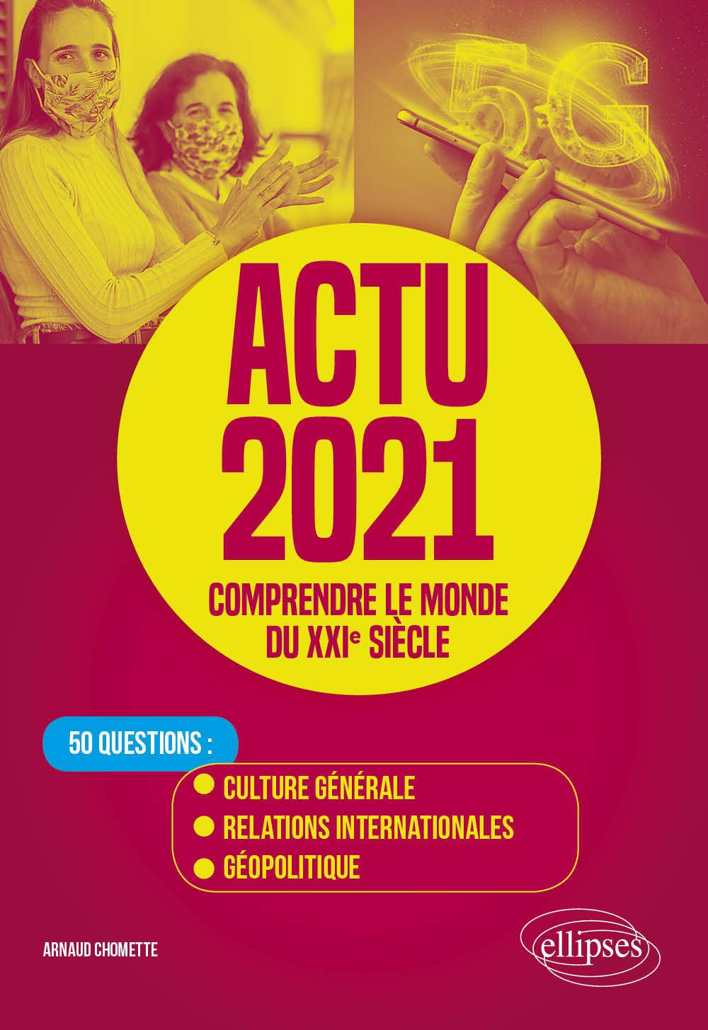 Actu 2021, comprendre le monde du XXIe siècle : 50 questions : culture générale, relations internati