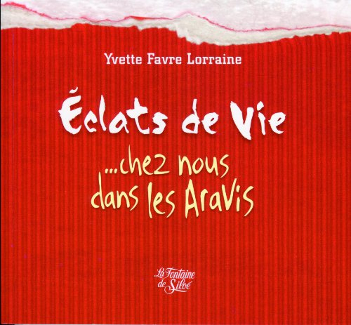 Eclats de vie... : chez nous, dans les Aravis